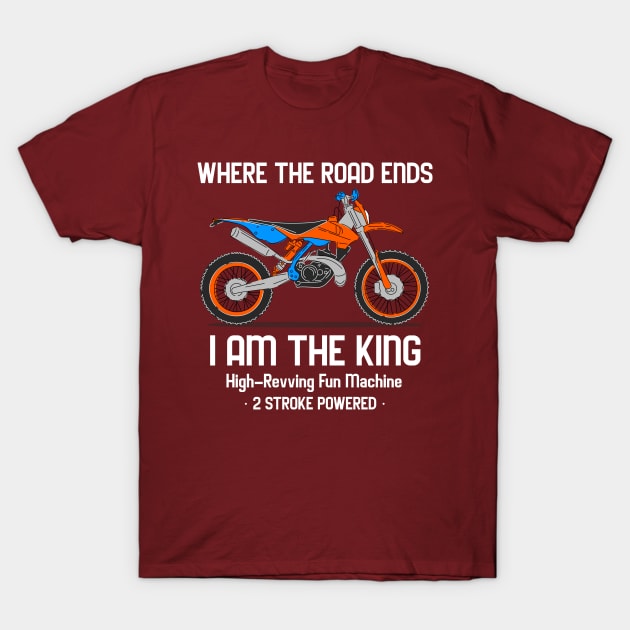 Where the Road Ends. Motorcycle. 2 Stroke Powered. T-Shirt by Suimei